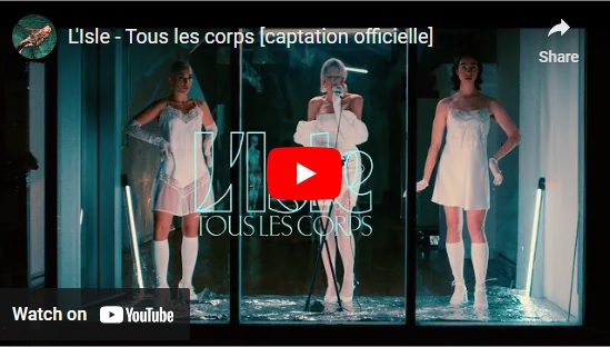 L'Isle, Tous Les Corps, video