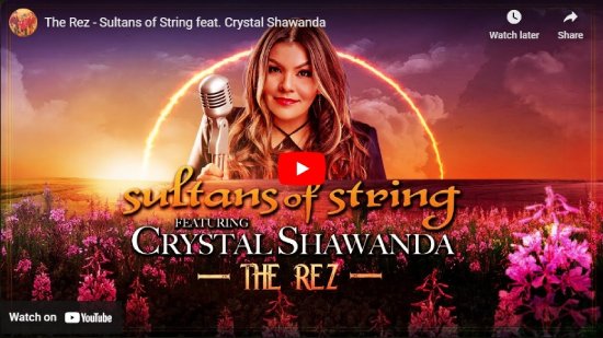 Sultans Of String, Crystal Shawanda, The Rez. Video