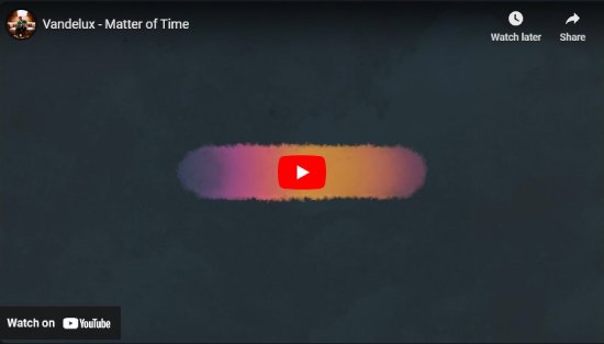 Vandelux, Matter Of Time, Video