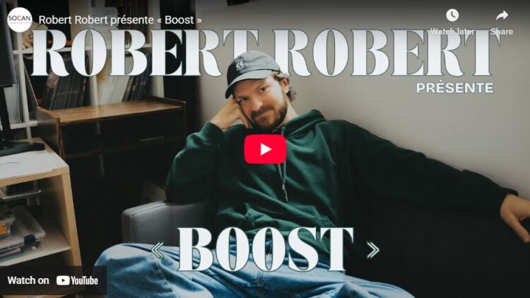 SOCAN, interview, entrevue, Robert Robert, BOOST, video