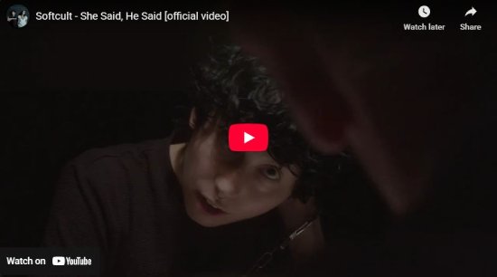 Softcult, She Said He Said, video